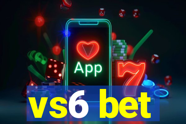 vs6 bet